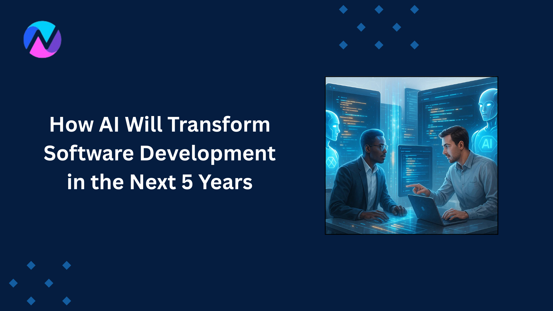 How AI Will Transform Software Development in the Next 5 Years
